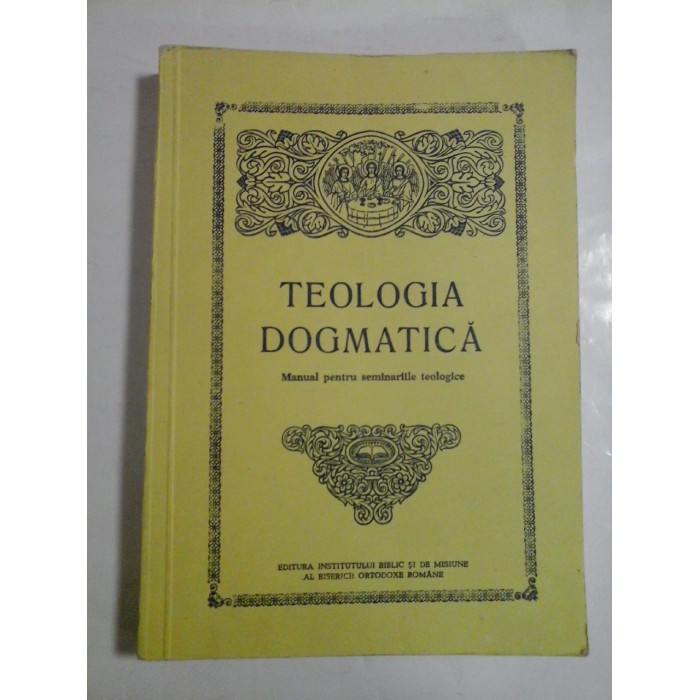TEOLOGIA  DOGMATICA  Manual pentru seminariile teologice  -  ISIDOR  TODORAN  *  IOAN  ZAGREAN 